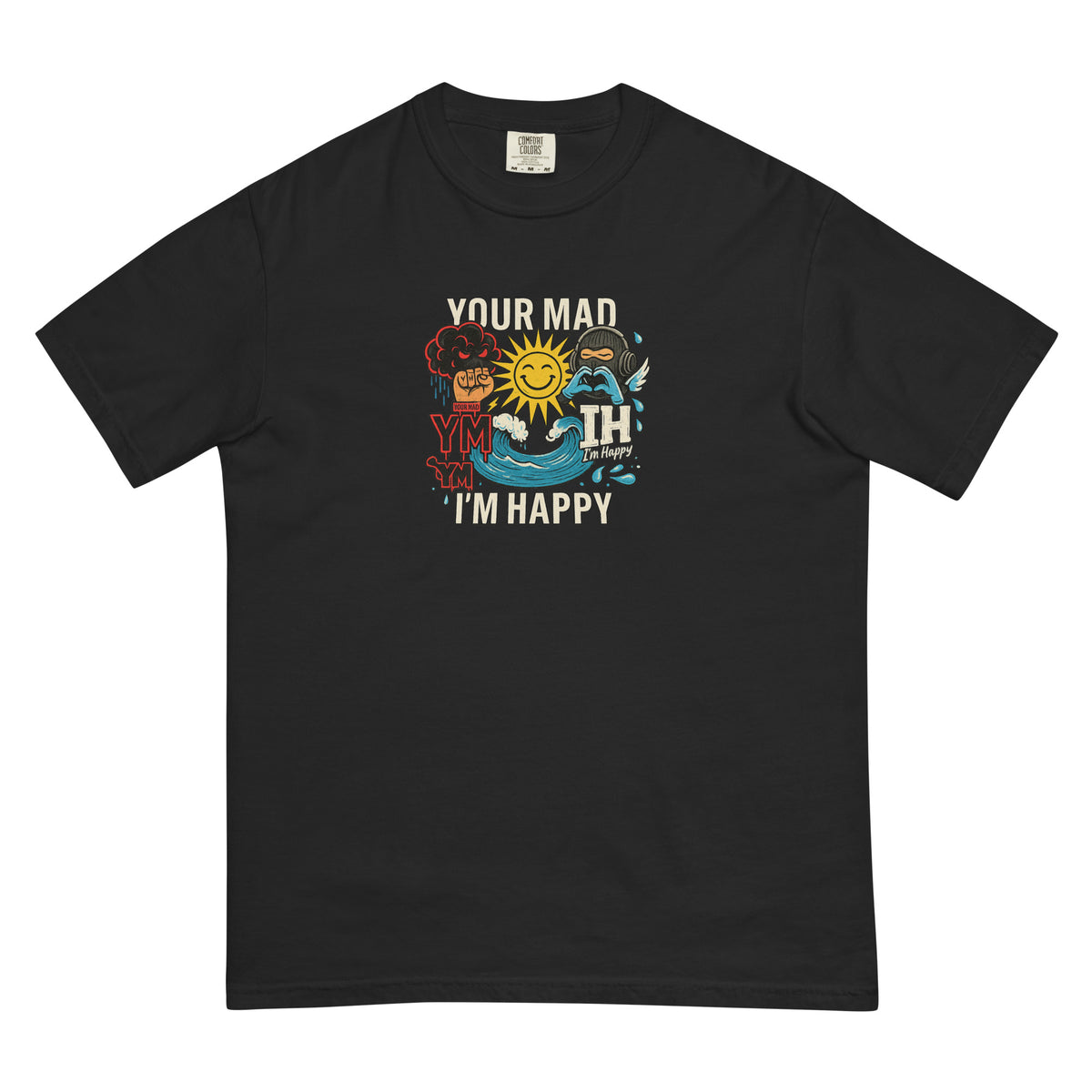 YMIH Heavyweight Sunshine Tee - 'Your Mad I'm Happy' Edition | 100% Cotton Garment-Dyed Christian Apparel